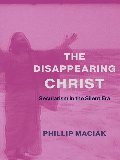 Title details for The Disappearing Christ by Phil Maciak - Available